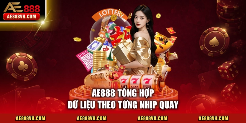 AE888 tổng hợp dữ liệu theo từng nhịp quay